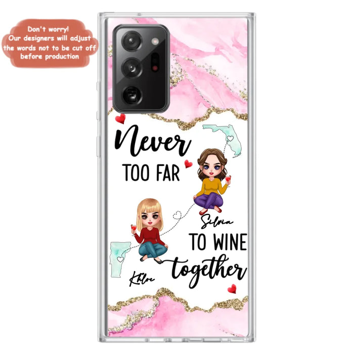 Personalized Bestie iPhone/ Samsung Case - Gift Idea For Bestie/ Long Distance Friendship - Never Too Far To Wine Together