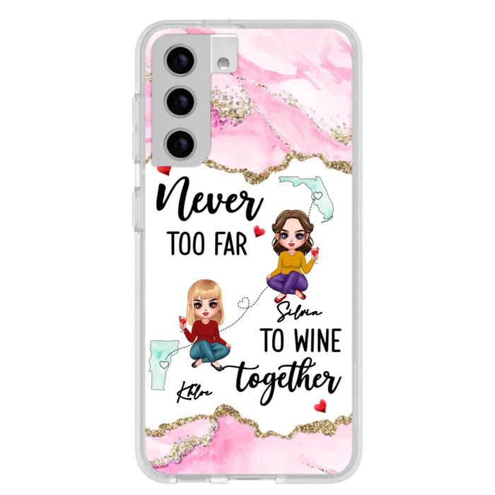 Personalized Bestie iPhone/ Samsung Case - Gift Idea For Bestie/ Long Distance Friendship - Never Too Far To Wine Together