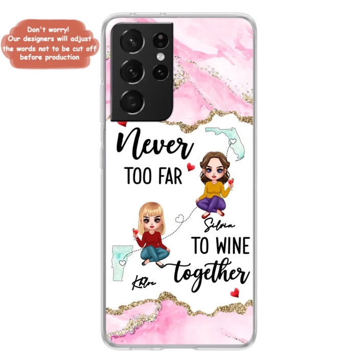 Personalized Bestie iPhone/ Samsung Case - Gift Idea For Bestie/ Long Distance Friendship - Never Too Far To Wine Together