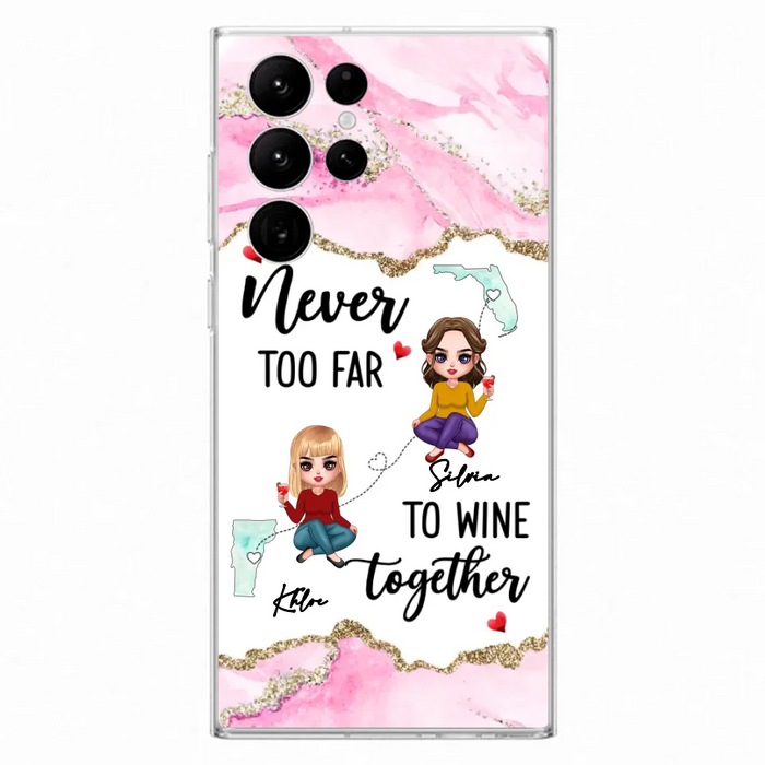 Personalized Bestie iPhone/ Samsung Case - Gift Idea For Bestie/ Long Distance Friendship - Never Too Far To Wine Together