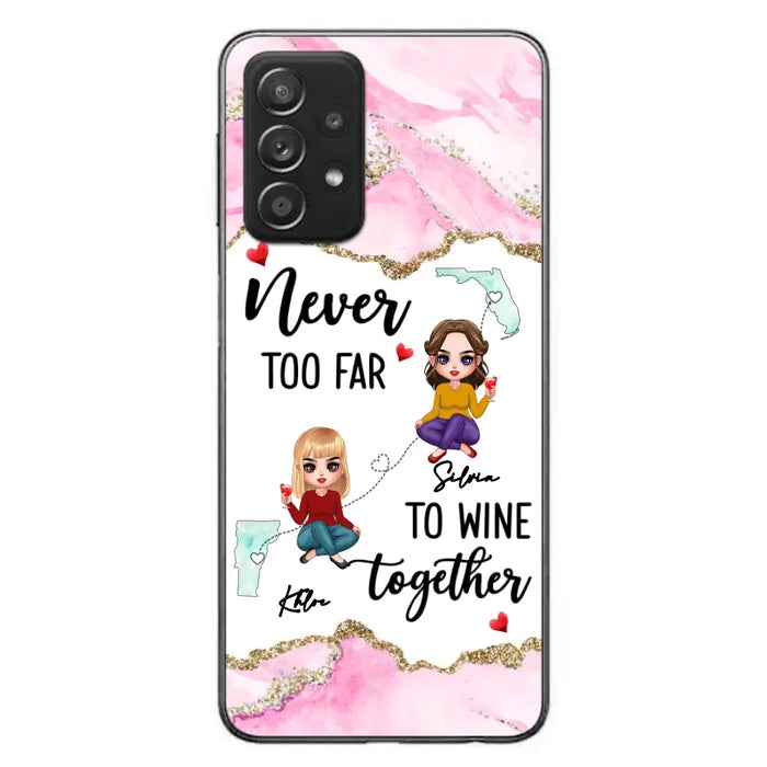 Personalized Bestie iPhone/ Samsung Case - Gift Idea For Bestie/ Long Distance Friendship - Never Too Far To Wine Together