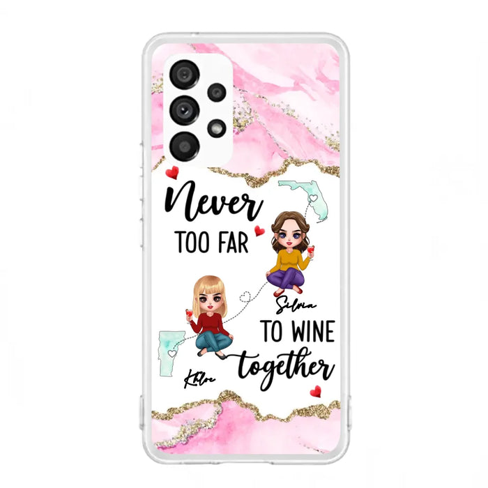 Personalized Bestie iPhone/ Samsung Case - Gift Idea For Bestie/ Long Distance Friendship - Never Too Far To Wine Together