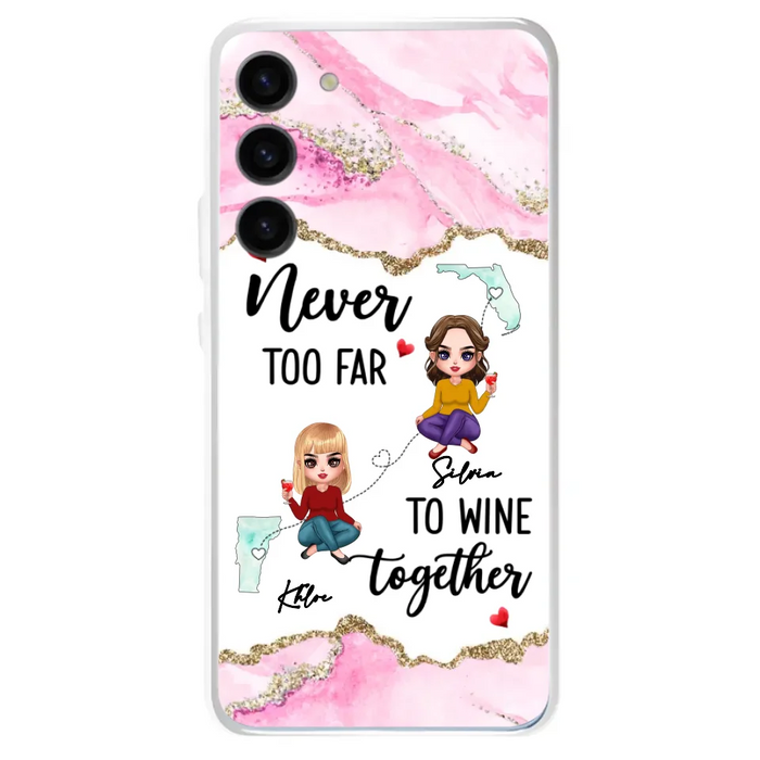 Personalized Bestie iPhone/ Samsung Case - Gift Idea For Bestie/ Long Distance Friendship - Never Too Far To Wine Together