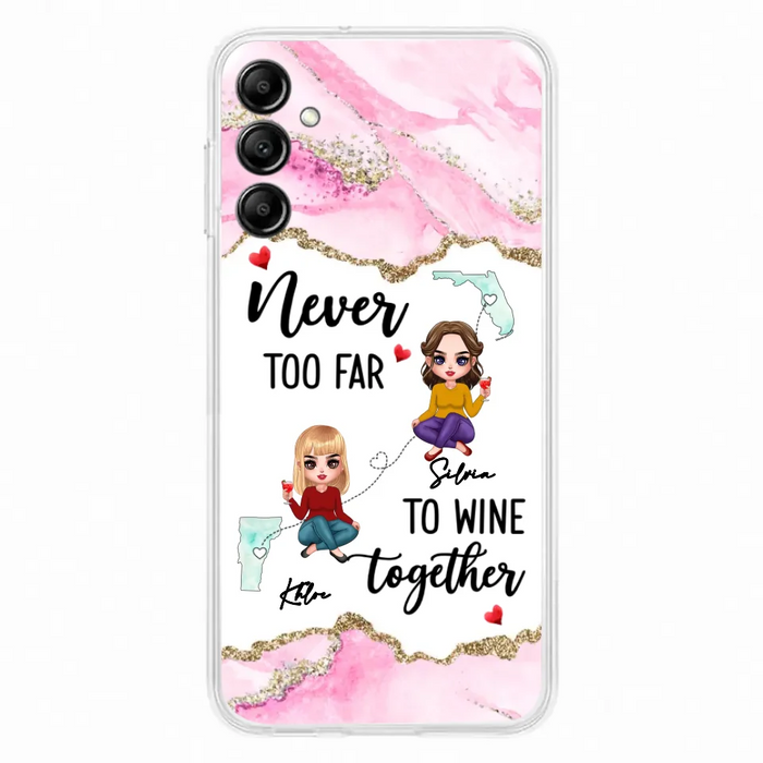 Personalized Bestie iPhone/ Samsung Case - Gift Idea For Bestie/ Long Distance Friendship - Never Too Far To Wine Together