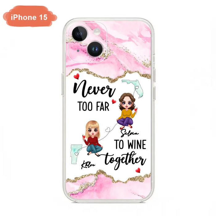 Personalized Bestie iPhone/ Samsung Case - Gift Idea For Bestie/ Long Distance Friendship - Never Too Far To Wine Together