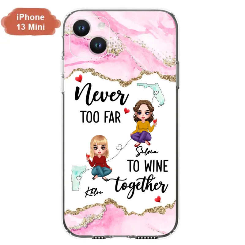 Personalized Bestie iPhone/ Samsung Case - Gift Idea For Bestie/ Long Distance Friendship - Never Too Far To Wine Together