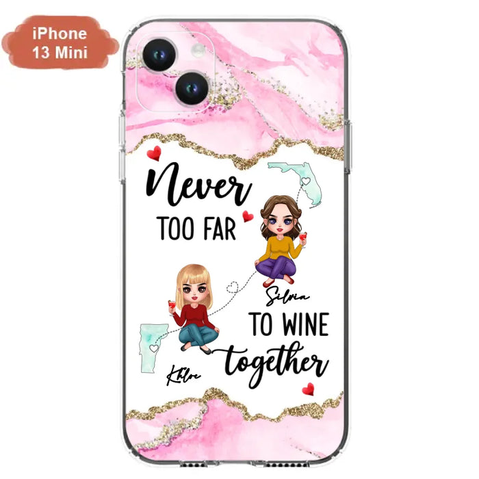 Personalized Bestie iPhone/ Samsung Case - Gift Idea For Bestie/ Long Distance Friendship - Never Too Far To Wine Together