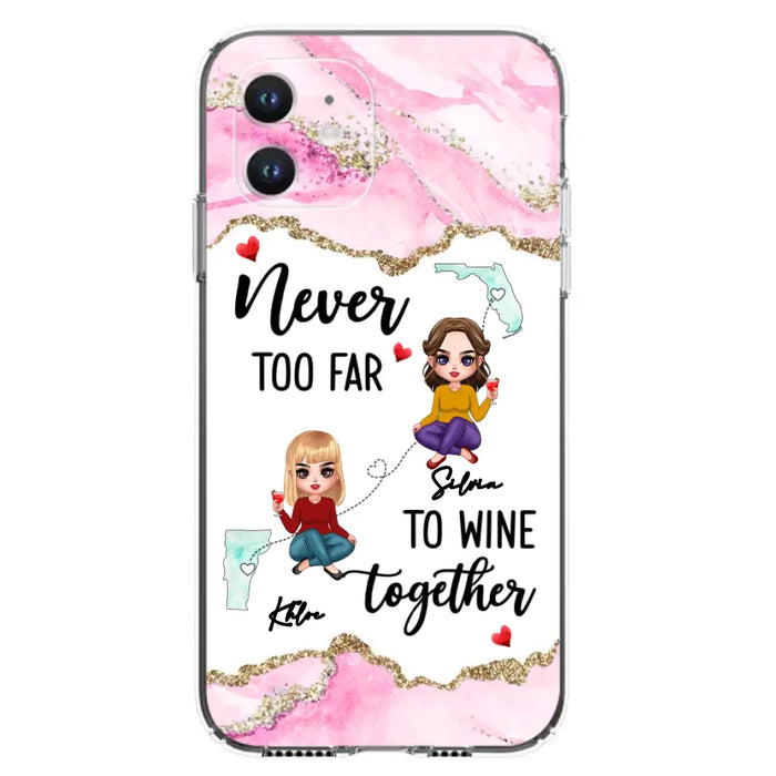 Personalized Bestie iPhone/ Samsung Case - Gift Idea For Bestie/ Long Distance Friendship - Never Too Far To Wine Together