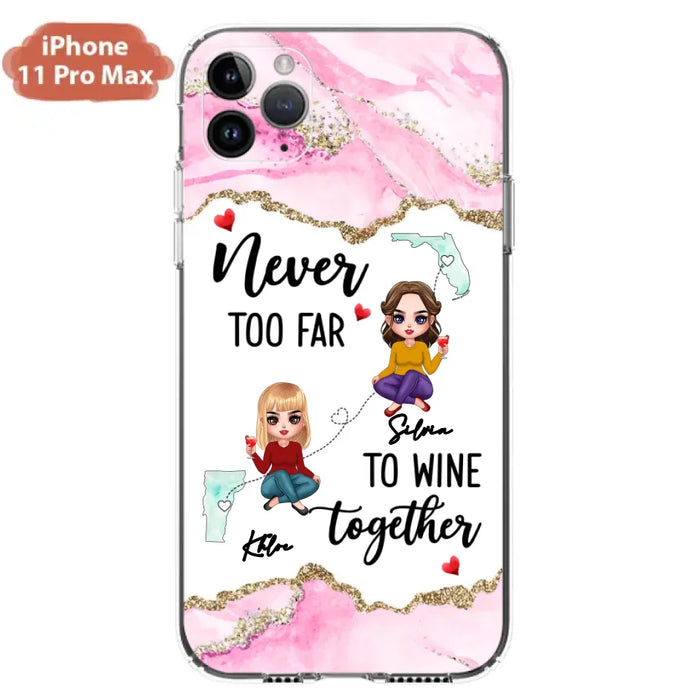 Personalized Bestie iPhone/ Samsung Case - Gift Idea For Bestie/ Long Distance Friendship - Never Too Far To Wine Together