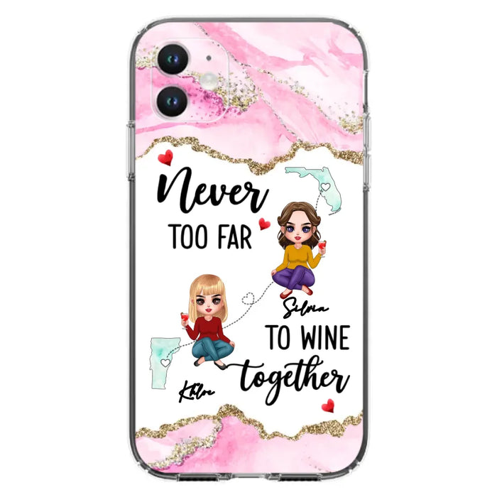 Personalized Bestie iPhone/ Samsung Case - Gift Idea For Bestie/ Long Distance Friendship - Never Too Far To Wine Together