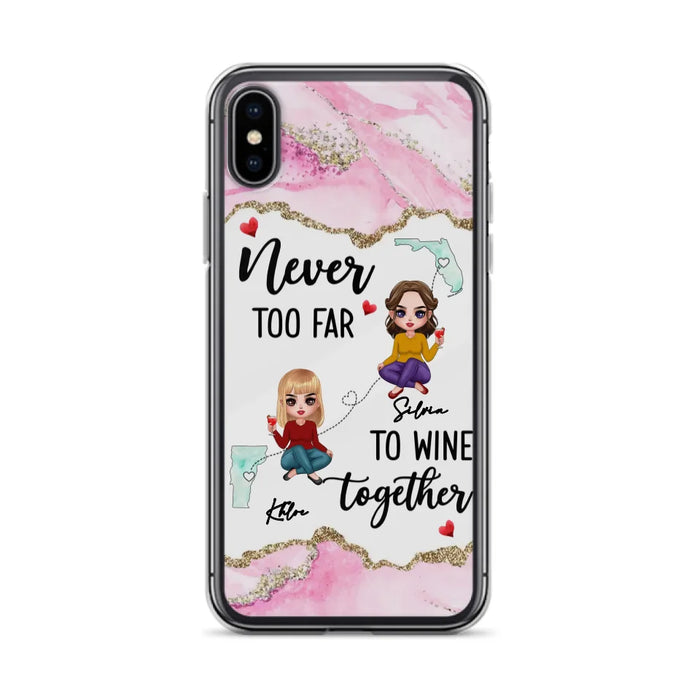 Personalized Bestie iPhone/ Samsung Case - Gift Idea For Bestie/ Long Distance Friendship - Never Too Far To Wine Together