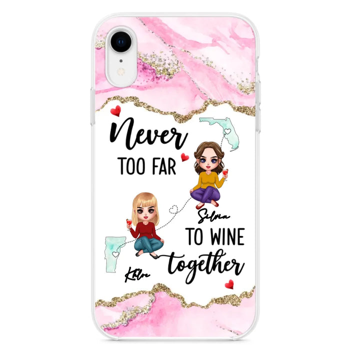 Personalized Bestie iPhone/ Samsung Case - Gift Idea For Bestie/ Long Distance Friendship - Never Too Far To Wine Together