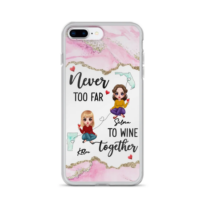 Personalized Bestie iPhone/ Samsung Case - Gift Idea For Bestie/ Long Distance Friendship - Never Too Far To Wine Together