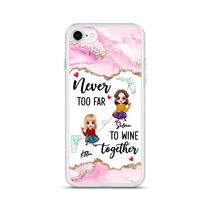 Personalized Bestie iPhone/ Samsung Case - Gift Idea For Bestie/ Long Distance Friendship - Never Too Far To Wine Together