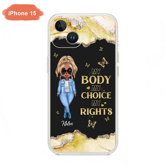 Custom Personalized Girl Phone Case - Gift Idea For Friend/ Birthday Gift - Case For iPhone And Samsung - My Body My Choice My Rights