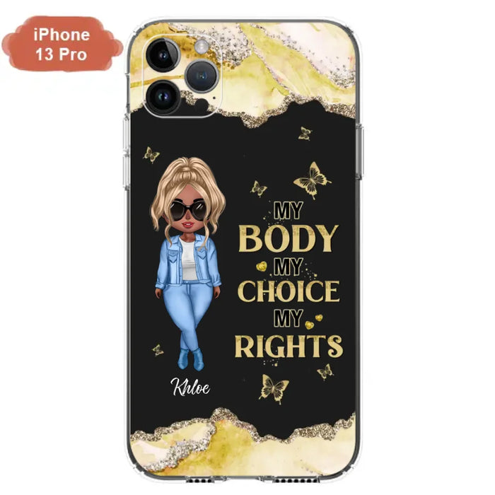 Custom Personalized Girl Phone Case - Gift Idea For Friend/ Birthday Gift - Case For iPhone And Samsung - My Body My Choice My Rights