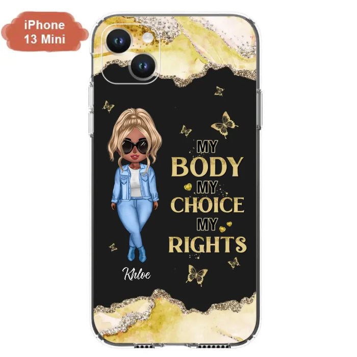 Custom Personalized Girl Phone Case - Gift Idea For Friend/ Birthday Gift - Case For iPhone And Samsung - My Body My Choice My Rights