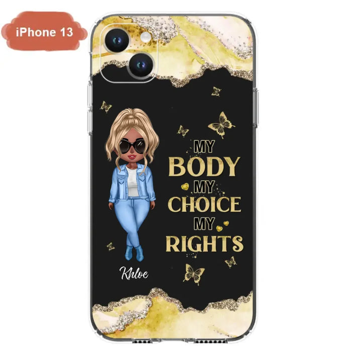 Custom Personalized Girl Phone Case - Gift Idea For Friend/ Birthday Gift - Case For iPhone And Samsung - My Body My Choice My Rights