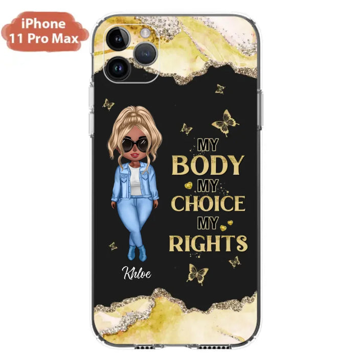 Custom Personalized Girl Phone Case - Gift Idea For Friend/ Birthday Gift - Case For iPhone And Samsung - My Body My Choice My Rights