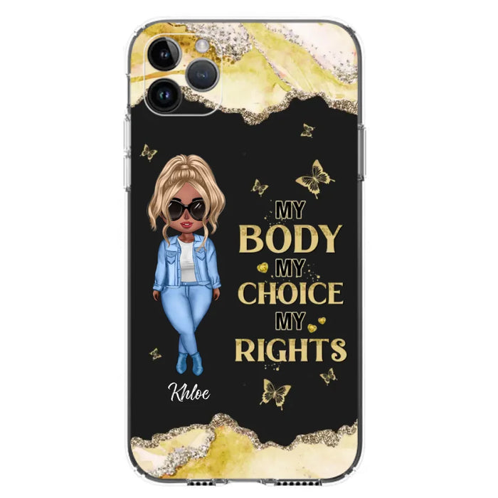 Custom Personalized Girl Phone Case - Gift Idea For Friend/ Birthday Gift - Case For iPhone And Samsung - My Body My Choice My Rights