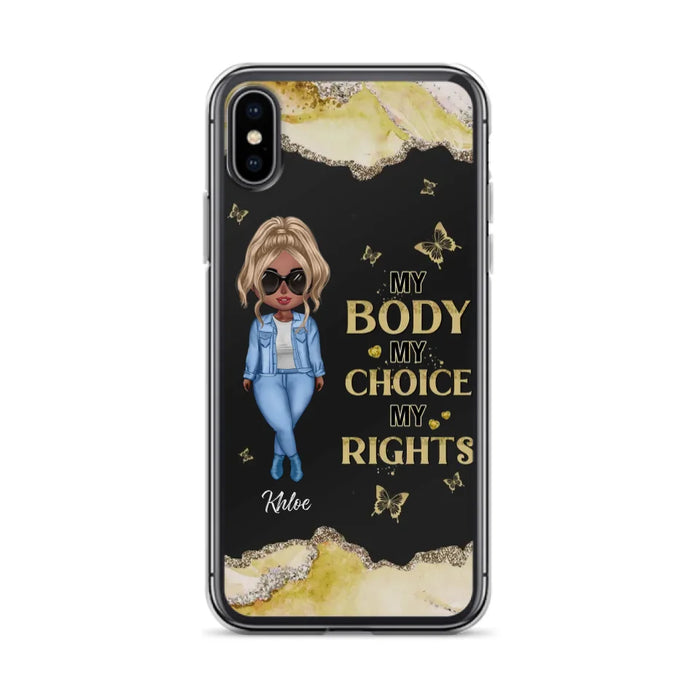 Custom Personalized Girl Phone Case - Gift Idea For Friend/ Birthday Gift - Case For iPhone And Samsung - My Body My Choice My Rights