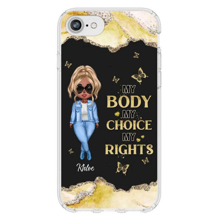 Custom Personalized Girl Phone Case - Gift Idea For Friend/ Birthday Gift - Case For iPhone And Samsung - My Body My Choice My Rights