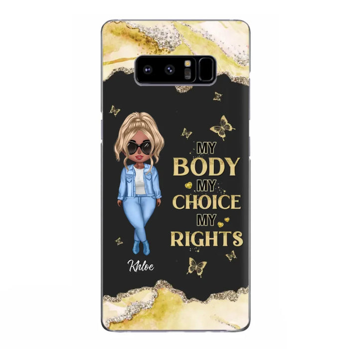 Custom Personalized Girl Phone Case - Gift Idea For Friend/ Birthday Gift - Case For iPhone And Samsung - My Body My Choice My Rights