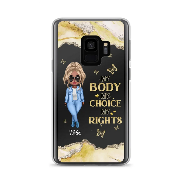 Custom Personalized Girl Phone Case - Gift Idea For Friend/ Birthday Gift - Case For iPhone And Samsung - My Body My Choice My Rights