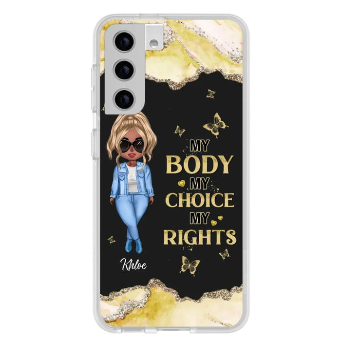 Custom Personalized Girl Phone Case - Gift Idea For Friend/ Birthday Gift - Case For iPhone And Samsung - My Body My Choice My Rights