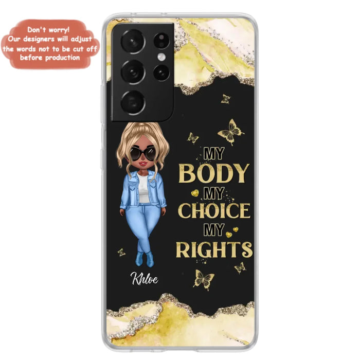 Custom Personalized Girl Phone Case - Gift Idea For Friend/ Birthday Gift - Case For iPhone And Samsung - My Body My Choice My Rights