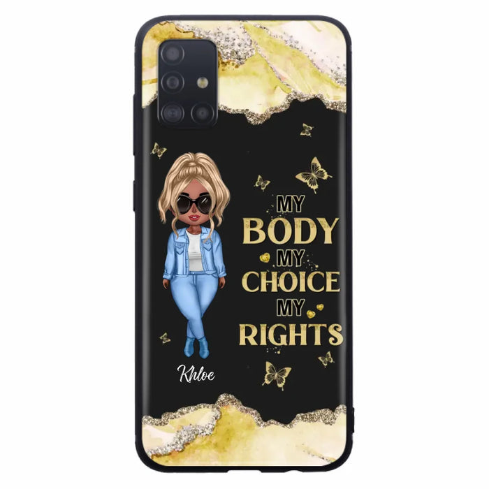 Custom Personalized Girl Phone Case - Gift Idea For Friend/ Birthday Gift - Case For iPhone And Samsung - My Body My Choice My Rights