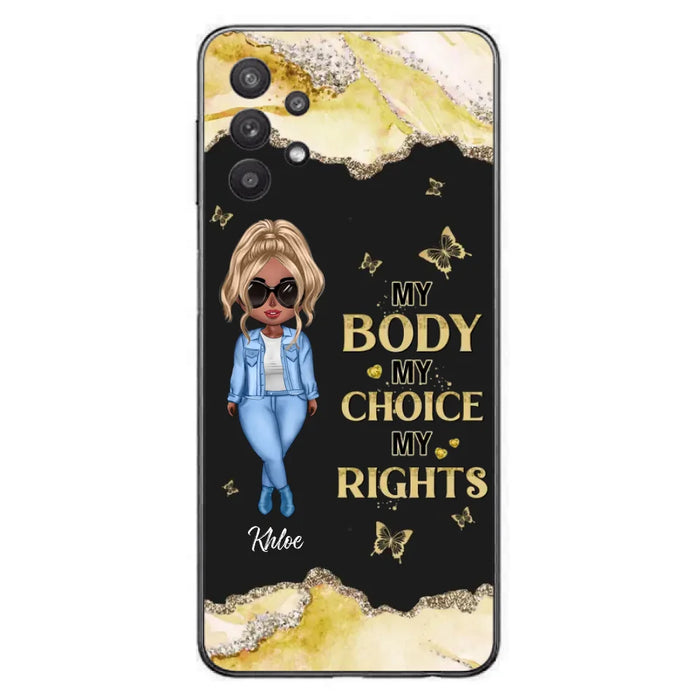 Custom Personalized Girl Phone Case - Gift Idea For Friend/ Birthday Gift - Case For iPhone And Samsung - My Body My Choice My Rights