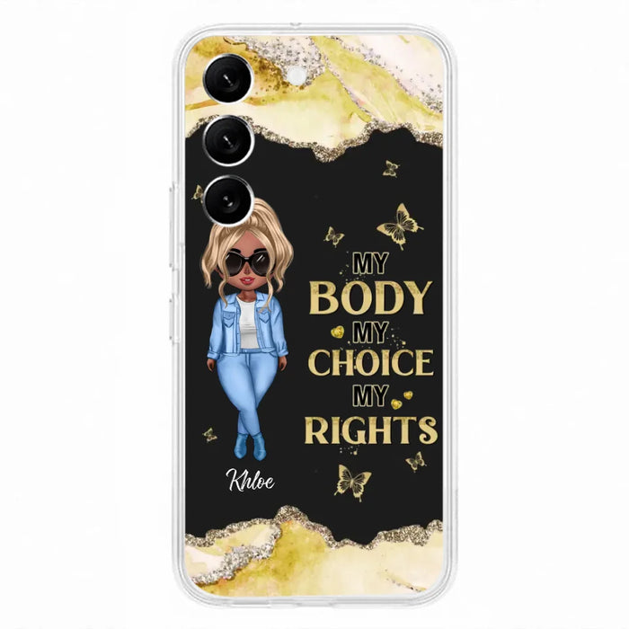 Custom Personalized Girl Phone Case - Gift Idea For Friend/ Birthday Gift - Case For iPhone And Samsung - My Body My Choice My Rights