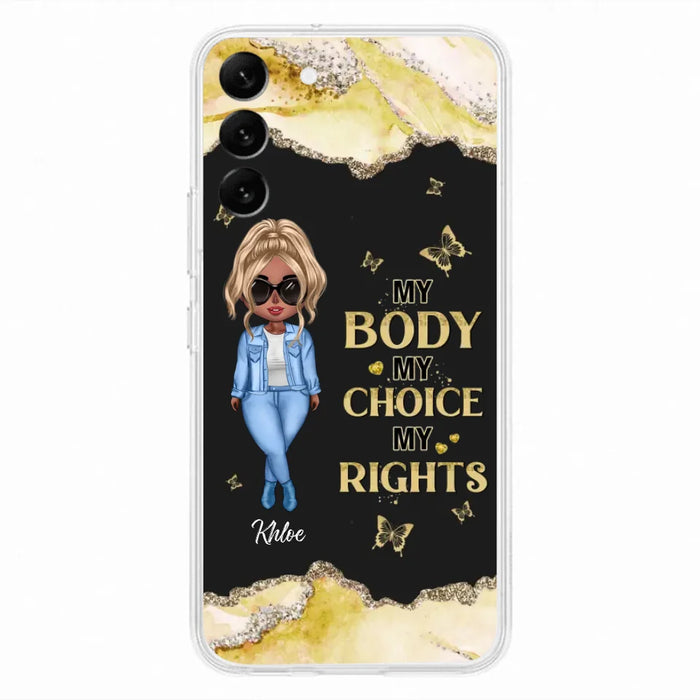 Custom Personalized Girl Phone Case - Gift Idea For Friend/ Birthday Gift - Case For iPhone And Samsung - My Body My Choice My Rights