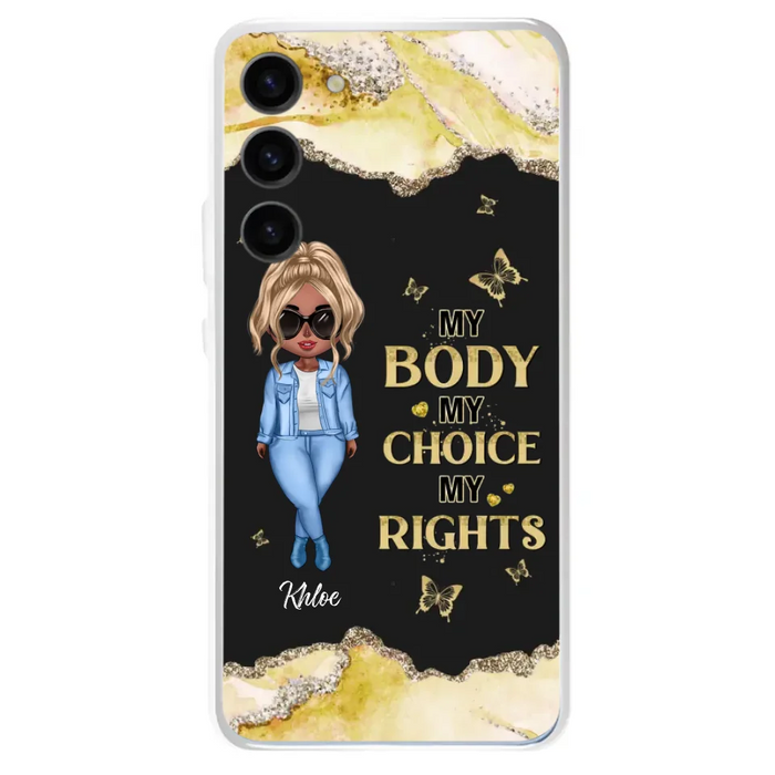 Custom Personalized Girl Phone Case - Gift Idea For Friend/ Birthday Gift - Case For iPhone And Samsung - My Body My Choice My Rights