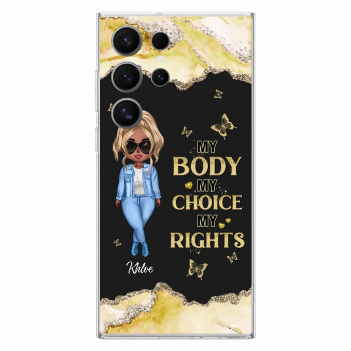 Custom Personalized Girl Phone Case - Gift Idea For Friend/ Birthday Gift - Case For iPhone And Samsung - My Body My Choice My Rights