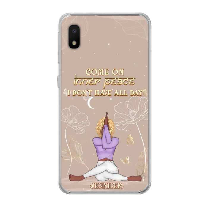 Custom Personalized Yoga Girl Phone Case - Gift Idea For Yoga Lovers - Come On Inner Peace I Don't Have All Day - Case For iPhone & Samsung