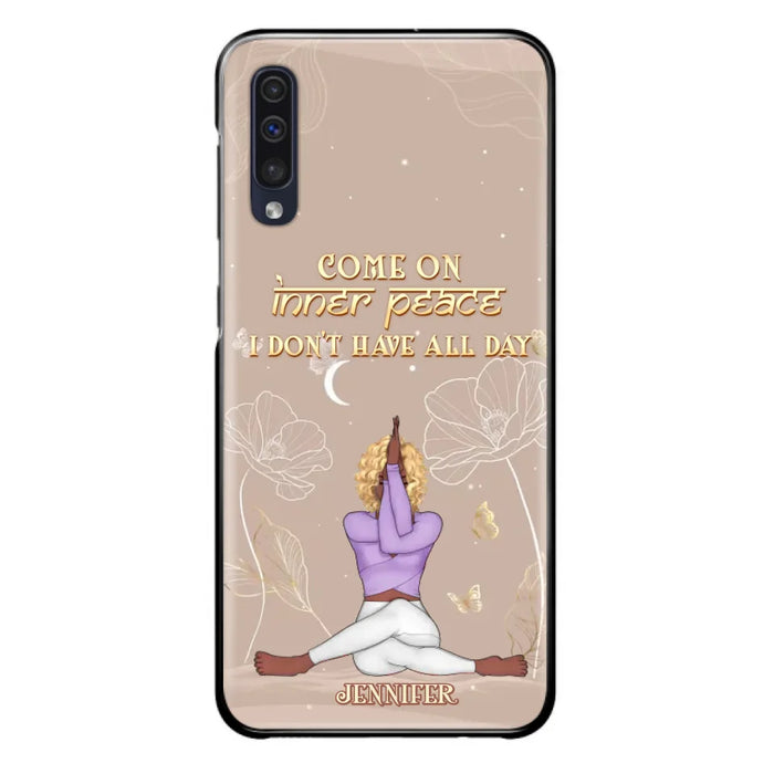 Custom Personalized Yoga Girl Phone Case - Gift Idea For Yoga Lovers - Come On Inner Peace I Don't Have All Day - Case For iPhone & Samsung