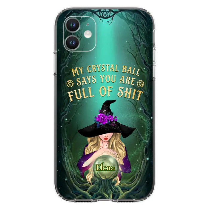 Custom Personalized Witch Phone Case - Gift Idea For Witch Lovers - My Crystal Ball Says You Are Full Of Shit