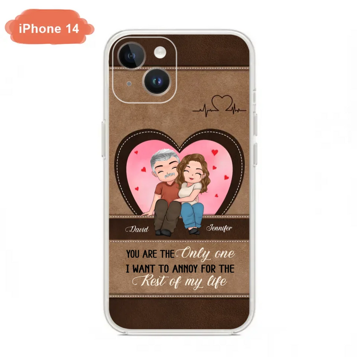 Custom Personalized Couple Phone Case - Gift Idea For Couple - You Are The Only  One I Want To Annoy For The Rest Of My Life