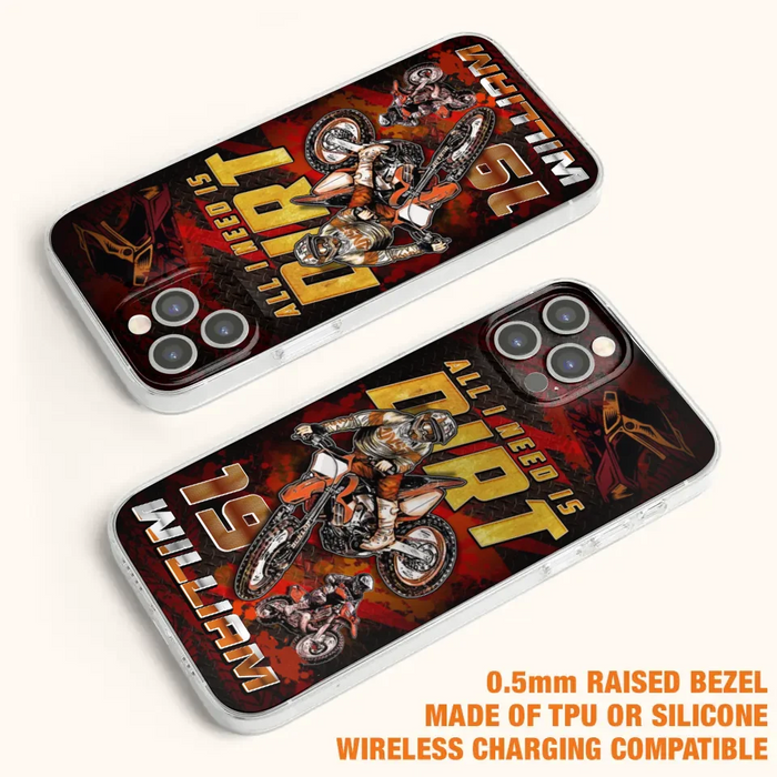 Custom Personalized Motocross Phone Case - Gift Idea For Motocross Lover - All I Need Is Dirt - Case For iPhone & Samsung