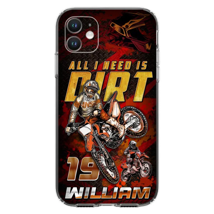 Custom Personalized Motocross Phone Case - Gift Idea For Motocross Lover - All I Need Is Dirt - Case For iPhone & Samsung