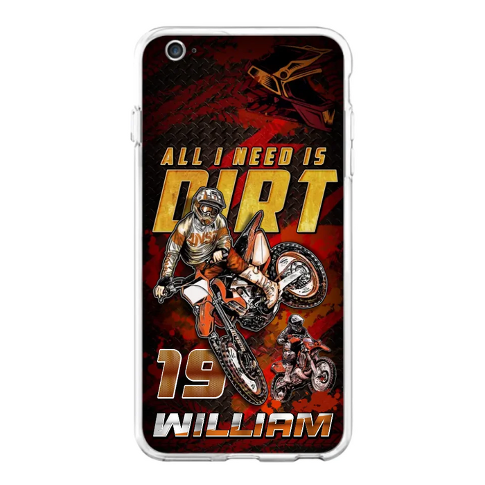 Custom Personalized Motocross Phone Case - Gift Idea For Motocross Lover - All I Need Is Dirt - Case For iPhone & Samsung