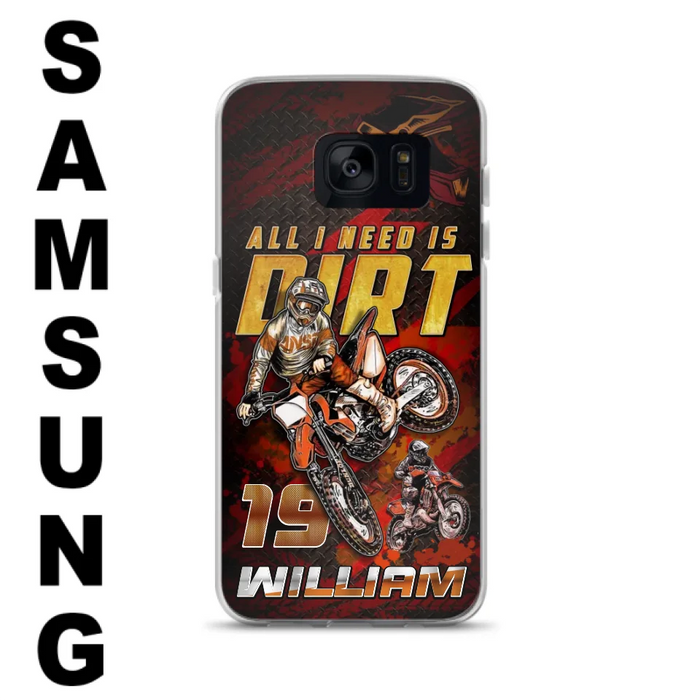 Custom Personalized Motocross Phone Case - Gift Idea For Motocross Lover - All I Need Is Dirt - Case For iPhone & Samsung