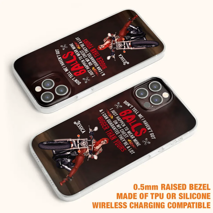 Custom Personalized Biker Girl Phone Case - Gift Idea For Girl/ Biker/ Motorcycle Lover - Don't Tell Me I Haven't Got Balls - Case For iPhone And Samsung