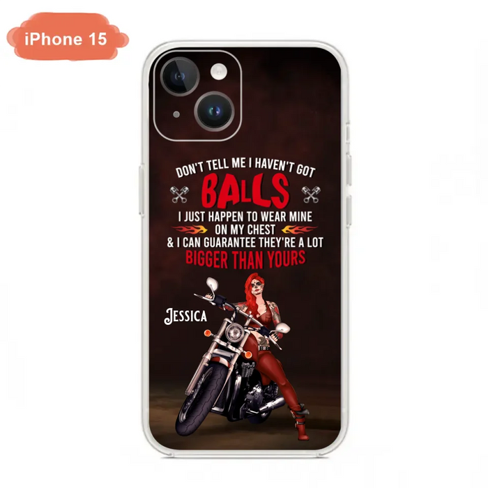 Custom Personalized Biker Girl Phone Case - Gift Idea For Girl/ Biker/ Motorcycle Lover - Don't Tell Me I Haven't Got Balls - Case For iPhone And Samsung