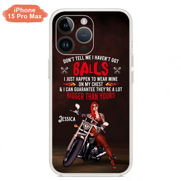 Custom Personalized Biker Girl Phone Case - Gift Idea For Girl/ Biker/ Motorcycle Lover - Don't Tell Me I Haven't Got Balls - Case For iPhone And Samsung