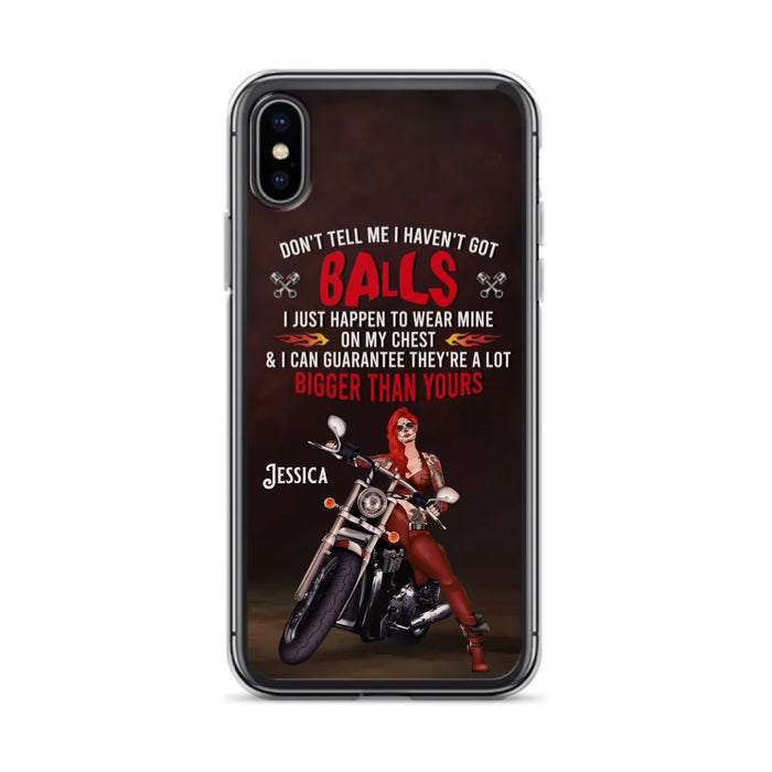 Custom Personalized Biker Girl Phone Case - Gift Idea For Girl/ Biker/ Motorcycle Lover - Don't Tell Me I Haven't Got Balls - Case For iPhone And Samsung