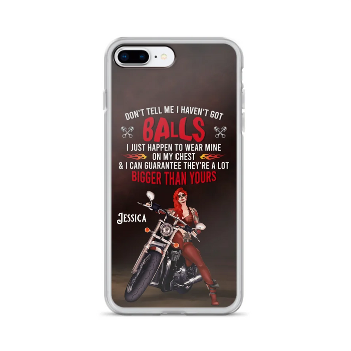 Custom Personalized Biker Girl Phone Case - Gift Idea For Girl/ Biker/ Motorcycle Lover - Don't Tell Me I Haven't Got Balls - Case For iPhone And Samsung