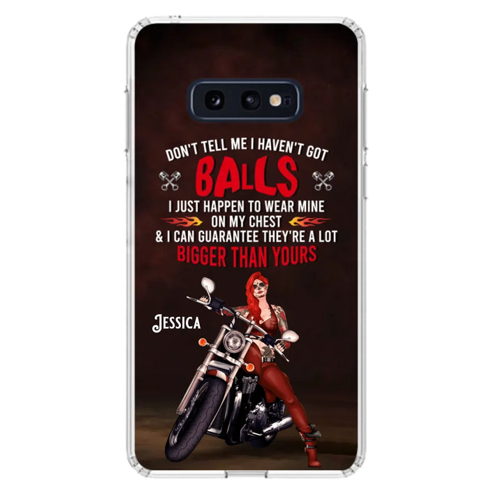 Custom Personalized Biker Girl Phone Case - Gift Idea For Girl/ Biker/ Motorcycle Lover - Don't Tell Me I Haven't Got Balls - Case For iPhone And Samsung